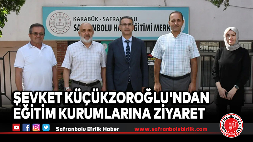 Şevket Küçükzoroğlu’ndan Eğitim Kurumlarına Ziyaret