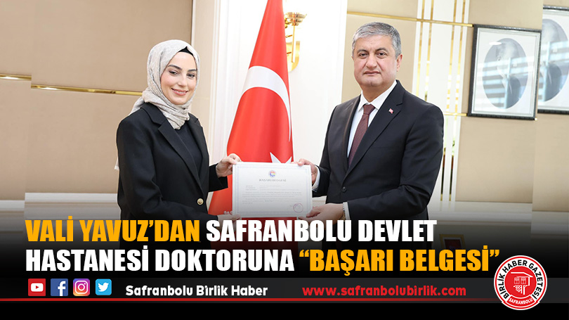 Vali Yavuz’dan Safranbolu Devlet Hastanesi Doktoruna “Başarı Belgesi”
