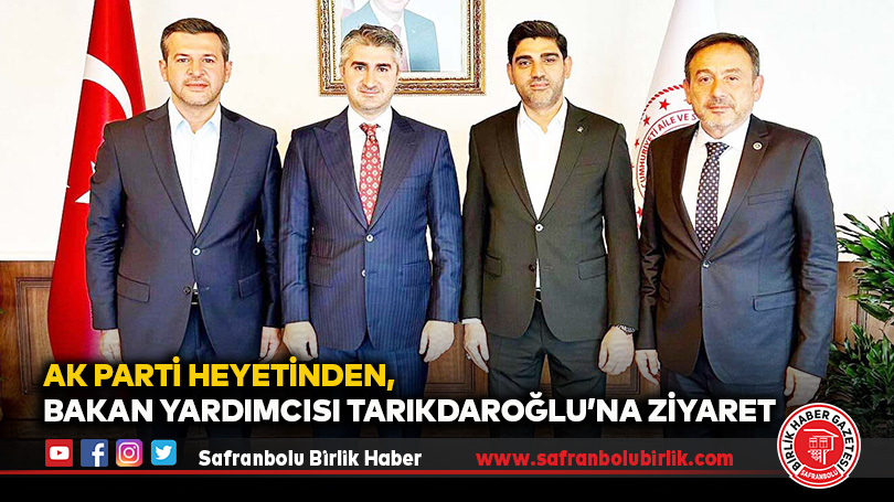 AK Parti Heyetinden, Bakan Yardımcısı Tarıkdaroğlu’na Ziyaret