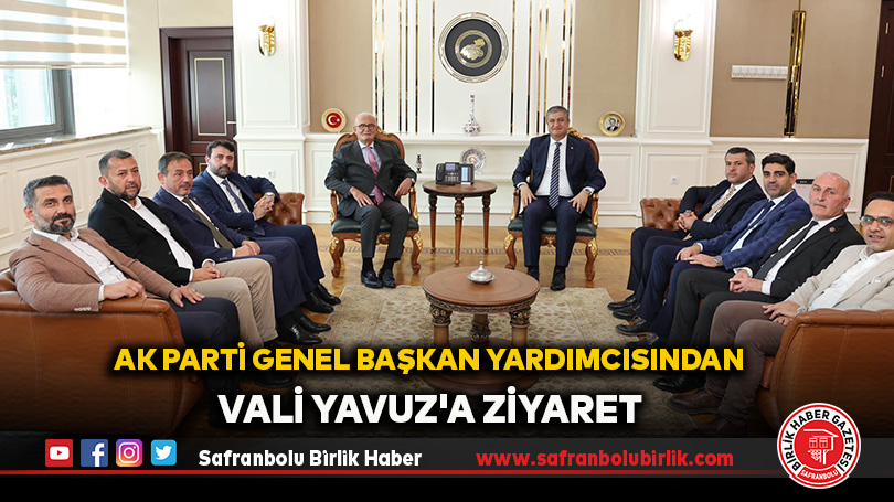 AK Parti Genel Başkan Yardımcısından, Vali Yavuz’a Ziyaret