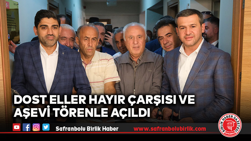 Dost Eller Hayır Çarşısı ve Aşevi Törenle Açıldı
