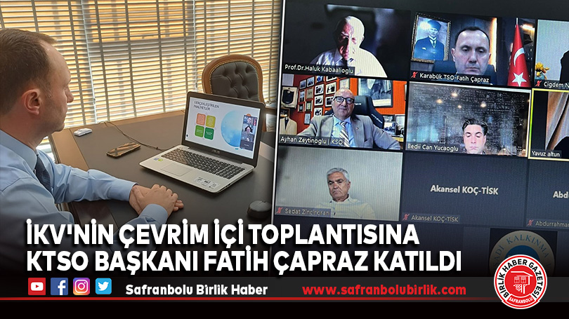 İKV’nin Çevrim İçi Toplantısına KTSO Başkanı Fatih Çapraz Katıldı