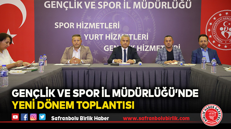 Gençlik ve Spor İl Müdürlüğü’nde Yeni Dönem Toplantısı