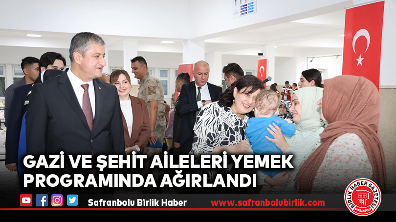 Gazi ve Şehit Aileleri Yemek Programında Ağırlandı