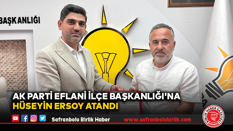 AK Parti Eflani İlçe Başkanlığı’na Hüseyin Ersoy Atandı