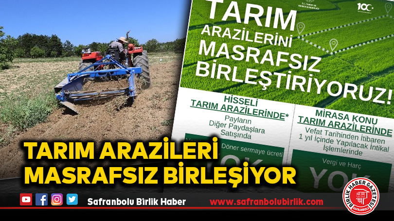 Safranbolu’da Tarım Araziler Masrafsız Birleşiyor