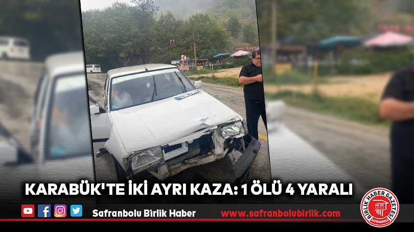 Karabük’te İki Ayrı Kaza: 1 Ölü 4 Yaralı