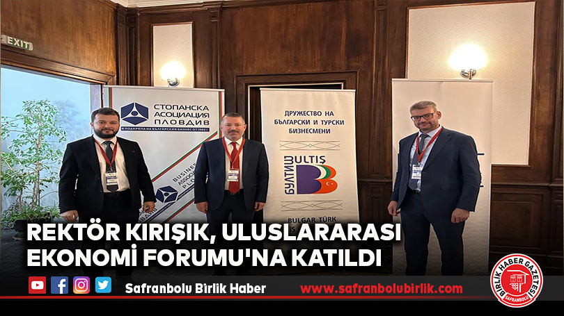 Rektör Kırışık, Uluslararası Ekonomi Forumu’na Katıldı