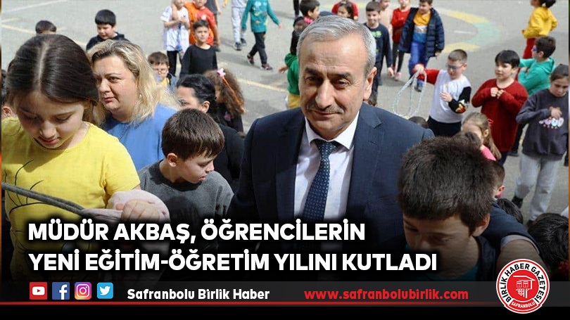 Müdür Akbaş, Öğrencilerin Yeni Eğitim-Öğretim Yılını Kutladı