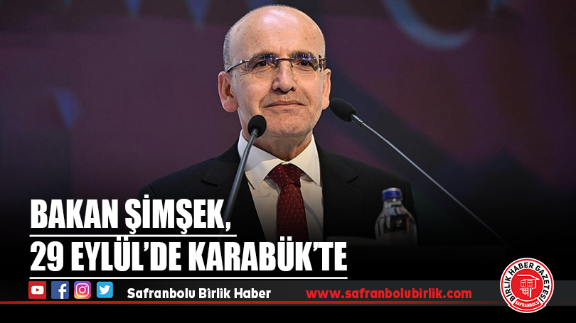 Bakan Şimşek, 29 Eylül’de Karabük’te