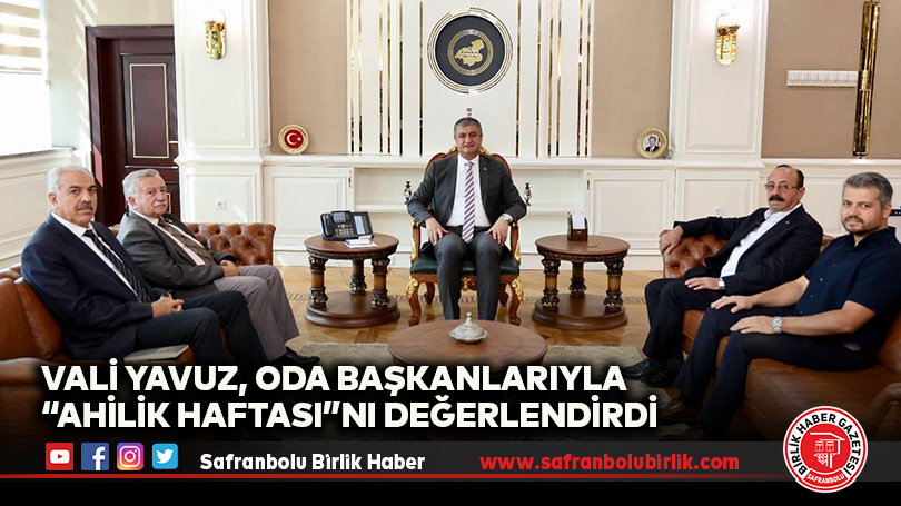 Vali Yavuz, Oda Başkanlarıyla “Ahilik Haftası”nı Değerlendirdi