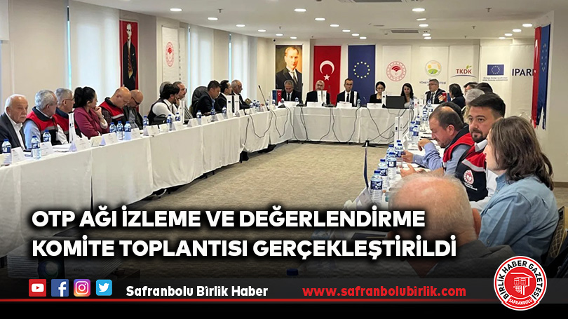 OTP Ağı İzleme ve Değerlendirme Komite Toplantısı Gerçekleştirildi