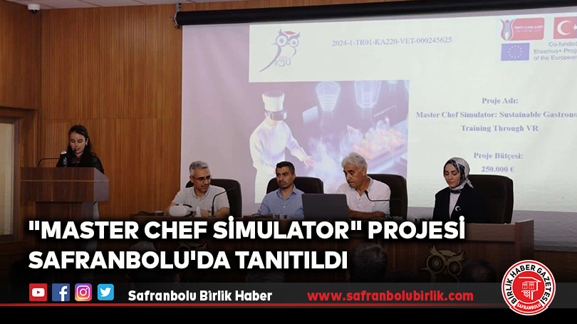 “Master Chef Simulator” Projesi Safranbolu’da Tanıtıldı