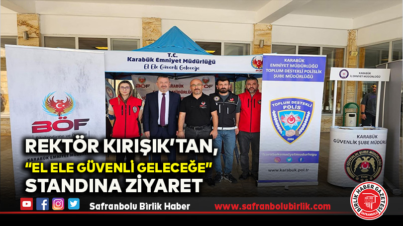 Rektör Kırışık’tan, “El Ele Güvenli Geleceğe” Standına Ziyaret