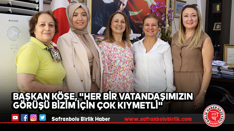 Başkan Köse, “Her bir vatandaşımızın görüşü bizim için çok kıymetli”