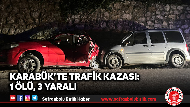 Karabük’te Trafik Kazası: 1 Ölü, 3 Yaralı