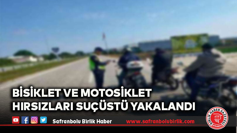 Bisiklet ve Motosiklet Hırsızları Suçüstü Yakalandı