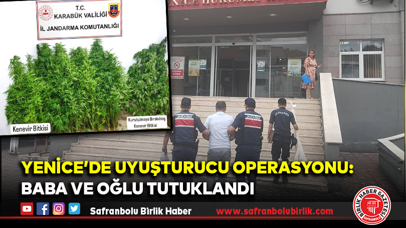 Yenice’de Uyuşturucu Operasyonu: Baba ve Oğlu Tutuklandı