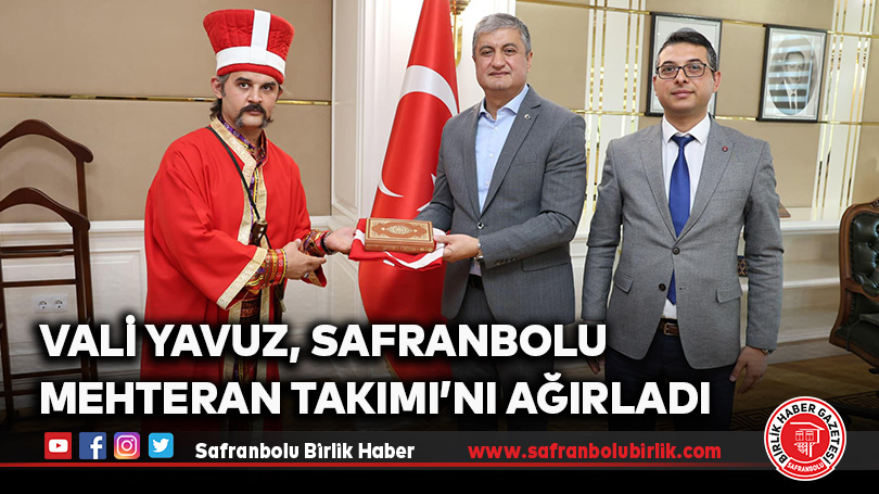 Vali Yavuz, Safranbolu Mehteran Takımı’nı Ağırladı