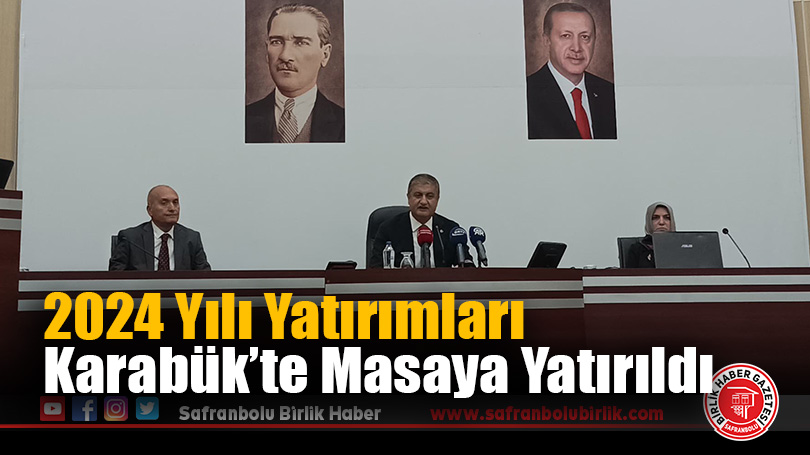 2024 Yılı Yatırımları Karabük’te Masaya Yatırıldı