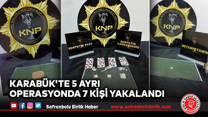 Karabük’te 5 Ayrı Operasyonda 7 Kişi Yakalandı