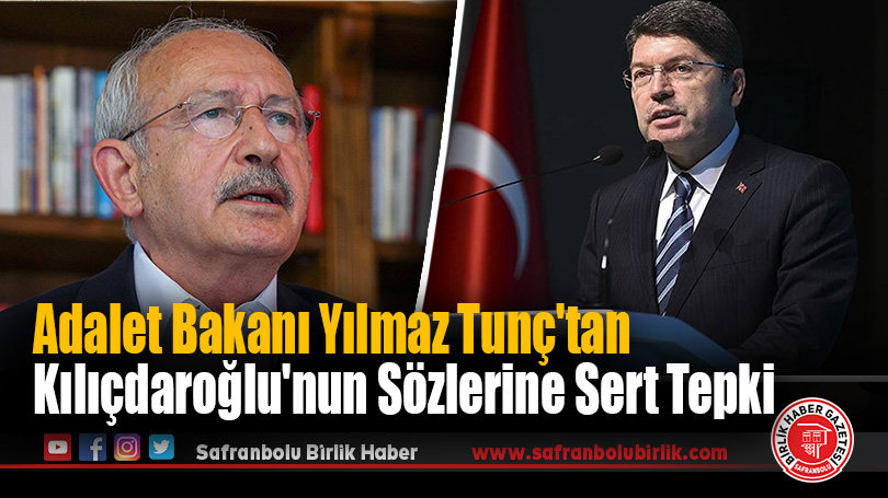 Adalet Bakanı Yılmaz Tunç’tan Kılıçdaroğlu’nun Sözlerine Sert Tepki