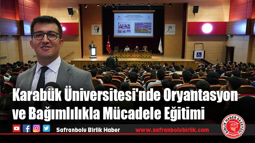 Karabük Üniversitesi’nde Oryantasyon ve Bağımlılıkla Mücadele Eğitimi