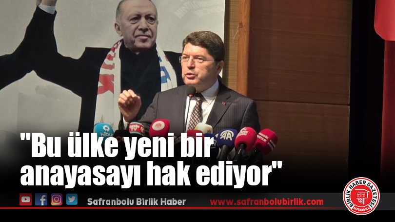 Adalet Bakanı Tunç: “Bu ülke yeni bir anayasayı hak ediyor”