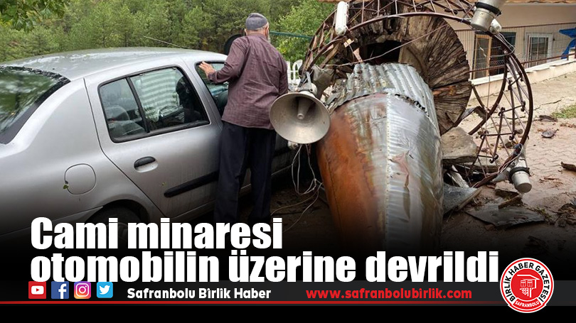 Safranbolu’da Cami minaresi otomobilin üzerine devrildi