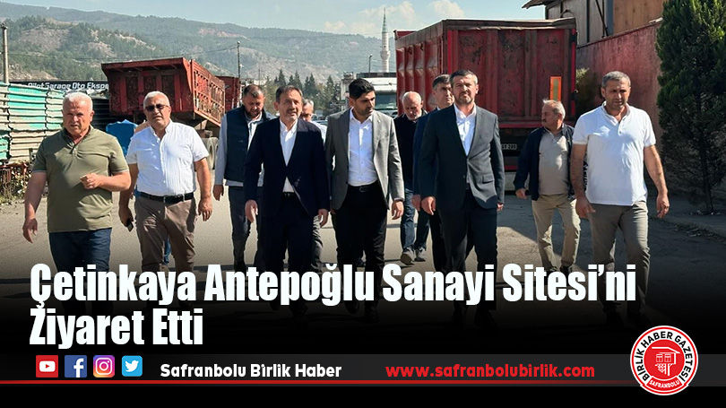 Çetinkaya Antepoğlu Sanayi Sitesi’ni Ziyaret Etti