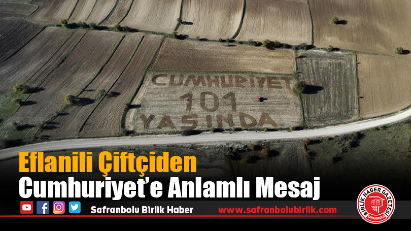 Eflanili Çiftçiden Cumhuriyet’e Anlamlı Mesaj