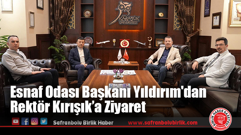 Esnaf Odası Başkanı Yıldırım’dan Rektör Kırışık’a Ziyaret