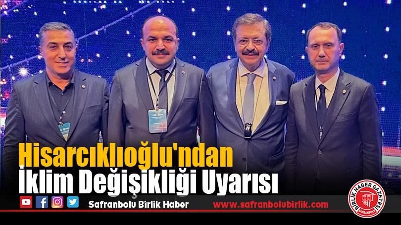 Hisarcıklıoğlu’ndan İklim Değişikliği Uyarısı