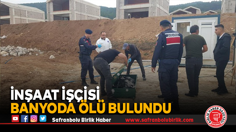 İnşaat işçisi banyoda ölü bulundu