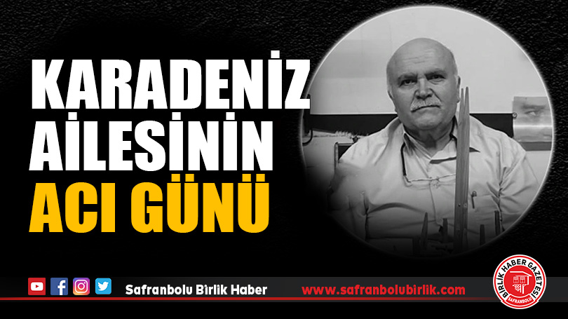 KARADENİZ AİLESİNİN ACI GÜNÜ