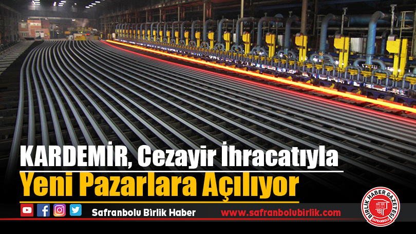 KARDEMİR, Cezayir İhracatıyla Yeni Pazarlara Açılıyor