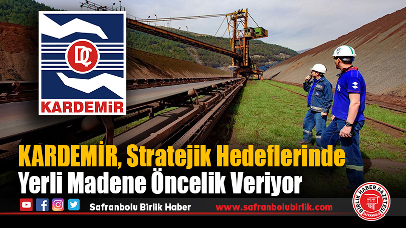 KARDEMİR, Stratejik Hedeflerinde Yerli Madene Öncelik Veriyor