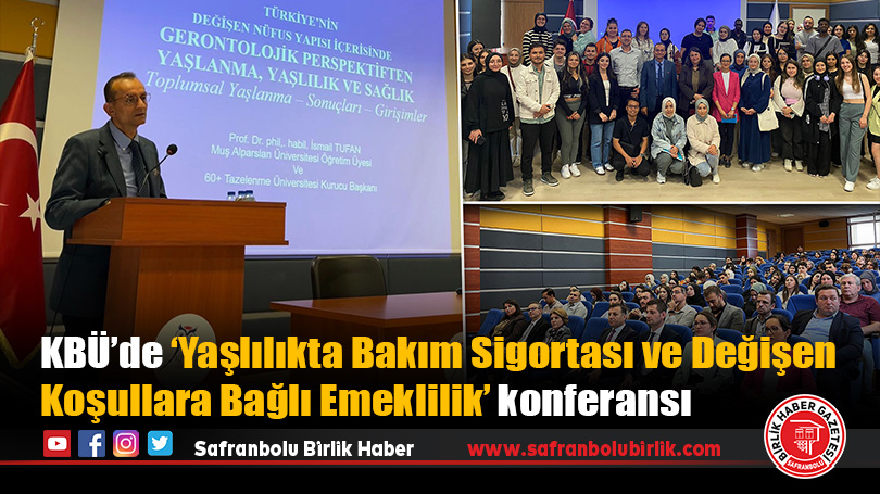 KBÜ’de ‘Yaşlılıkta Bakım Sigortası ve Değişen Koşullara Bağlı Emeklilik’ konferansı