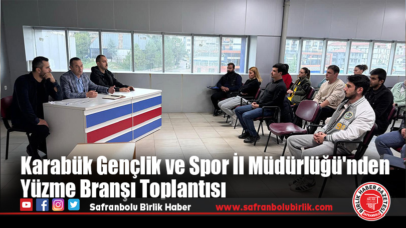 Karabük Gençlik ve Spor İl Müdürlüğü’nden Yüzme Branşı Toplantısı