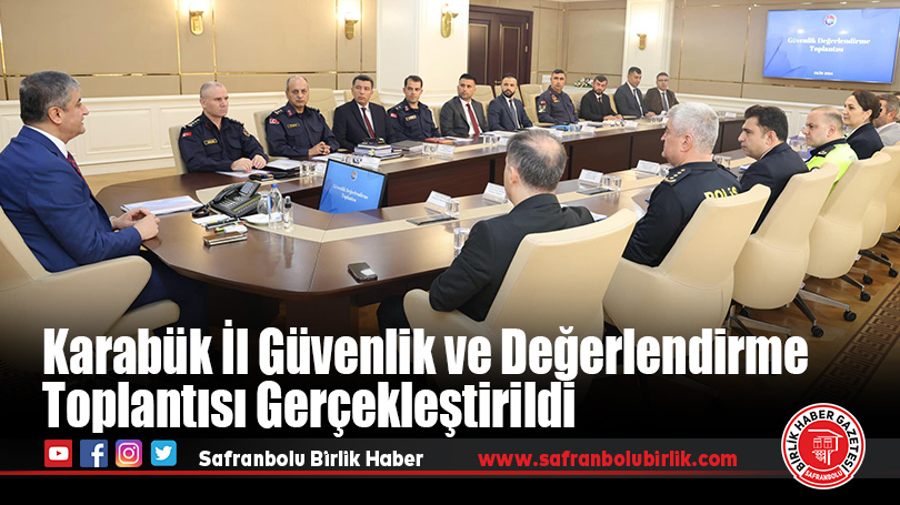 Karabük İl Güvenlik ve Değerlendirme Toplantısı Gerçekleştirildi