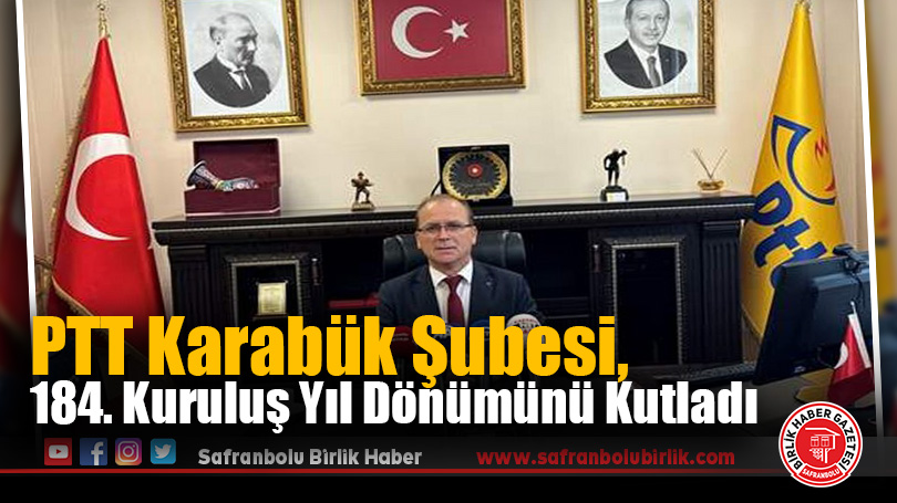 PTT Karabük Şubesi, 184. Kuruluş Yıl Dönümünü Kutladı