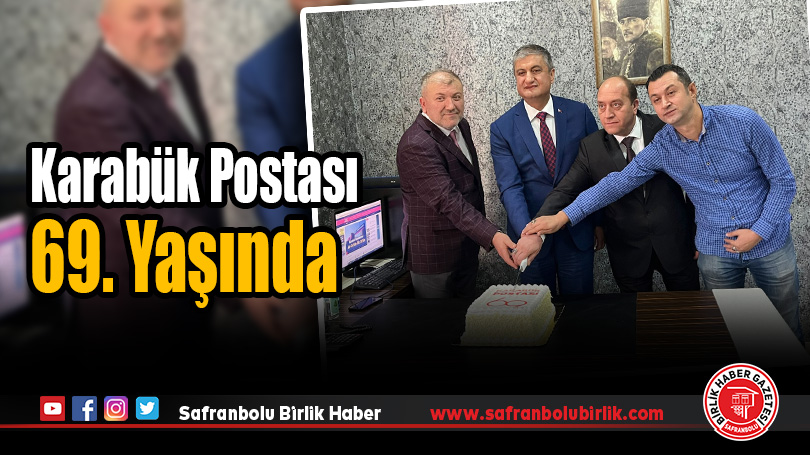 Karabük Postası 69. Yıl Dönümünü Coşkuyla Kutladı