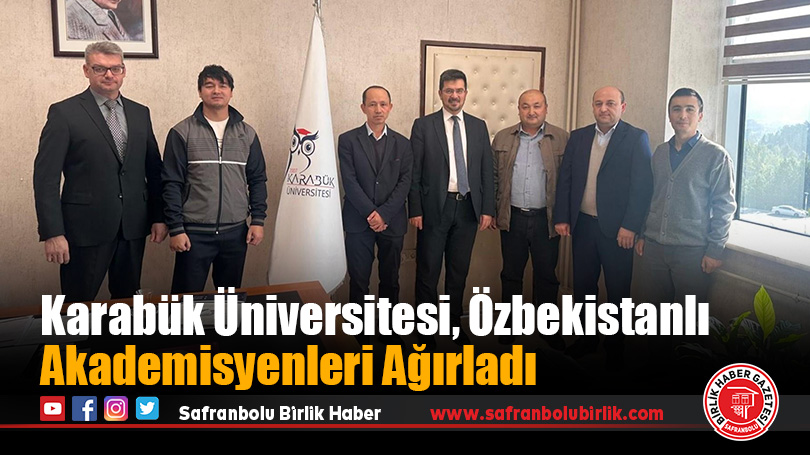 Karabük Üniversitesi, Özbekistanlı Akademisyenleri Ağırladı