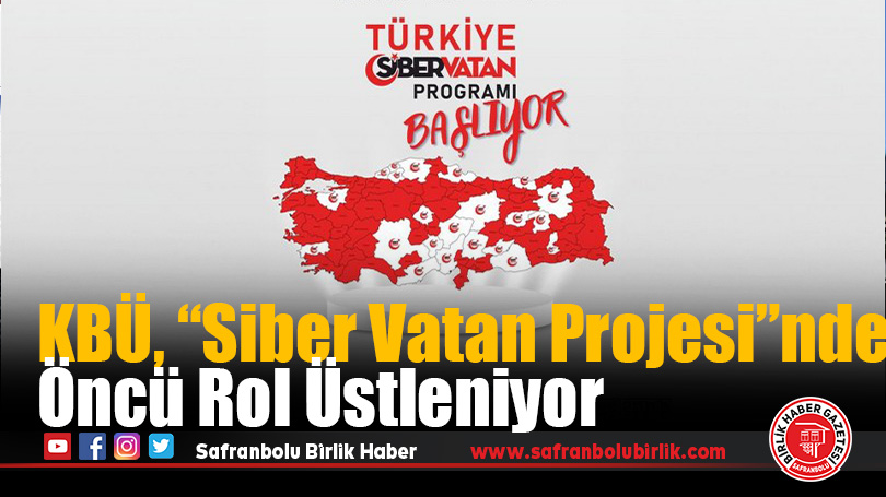 Karabük Üniversitesi, “Siber Vatan Projesi”nde Öncü Rol Üstleniyor