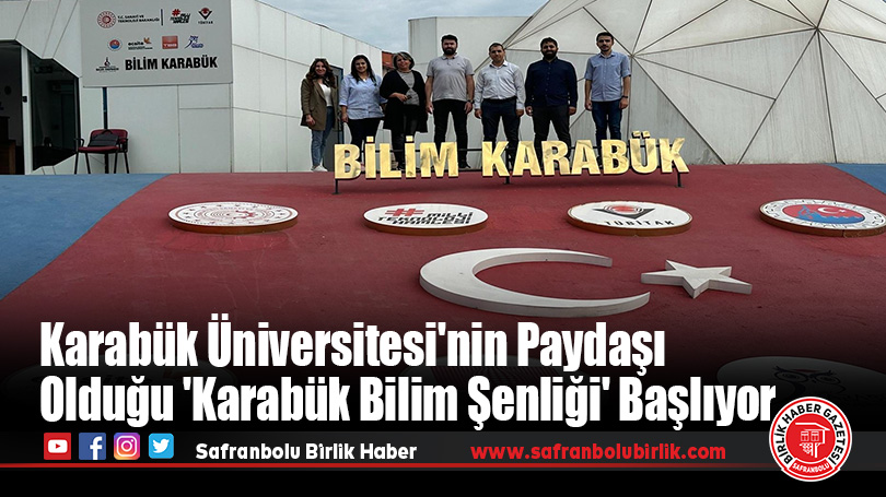 Karabük Üniversitesi’nin Paydaşı Olduğu ‘Karabük Bilim Şenliği’ Başlıyor