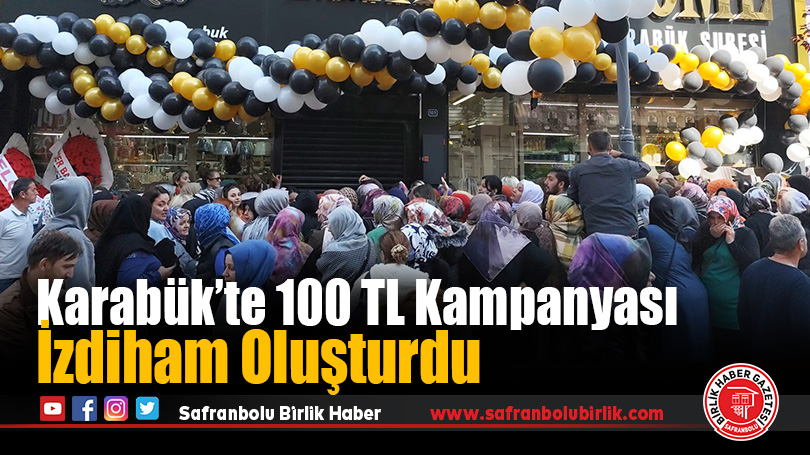 Karabük’te Herşey 100 TL Kampanyası İzdiham Oluşturdu