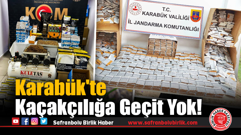 Karabük’te Kaçakçılığa Geçit Yok!