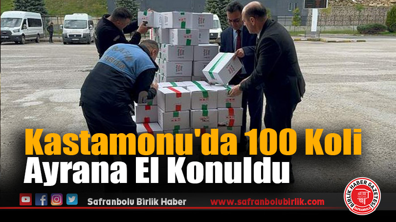 Kastamonu’da 100 Koli Ayrana El Konuldu