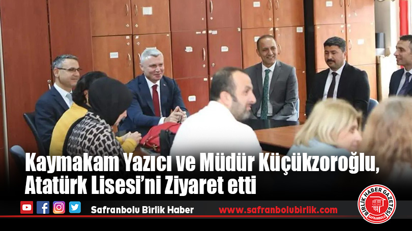 Kaymakam Yazıcı ve Müdür Küçükzoroğlu, Atatürk Lisesi’ni Ziyaret etti