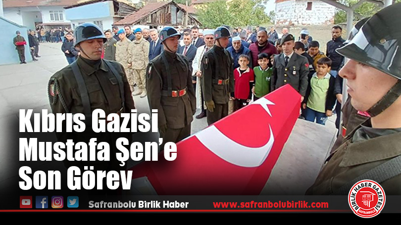 Kıbrıs Gazisi Mustafa Şen’e Son Görev